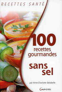 Image de 100 recettes gourmandes sans sel