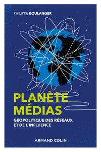Image de Planète médias - 2e éd. - Géopolitique des réseaux et de l'influence