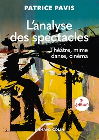 Image de L'analyse des spectacles - 3e éd. - Théâtre, mime, danse, cinéma