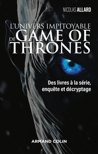 Image de L'univers impitoyable de Game of Thrones - Des livres à la série, enquête et décryptage