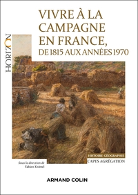 Picture of Vivre à la campagne en France, de 1815 aux années 1970 - Capes Agrégation Histoire-Géographie