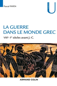 Picture of La guerre dans le monde grec - VIIIe-Ier siècles av. J.-C.