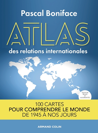 Image de Atlas des relations internationales - 2e éd. 100 cartes pour comprendre le monde de 1945 à nos jours