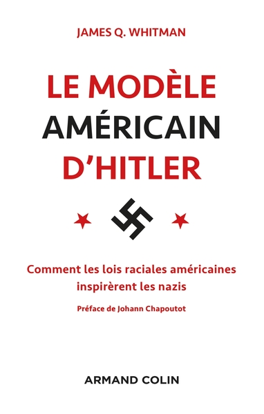 Picture of Le modèle américain d'Hitler - Comment les lois raciales américaines inspirèrent les nazis
