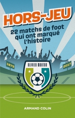 Picture of Hors-Jeu - 22 matchs de foot qui ont marqué l'histoire - 1872-2017