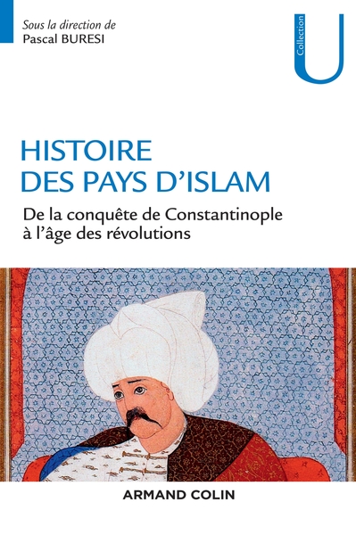 Image de Histoire des pays d'Islam - De la conquête de Constantinople à l'âge des révolutions