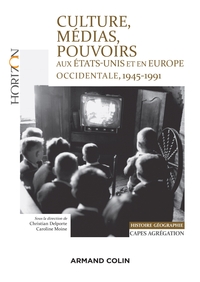 Image de Culture, médias, pouvoirs aux États-Unis et en Europe occidentale, 1945-1991 - Capes-Agreg Hist/Géog