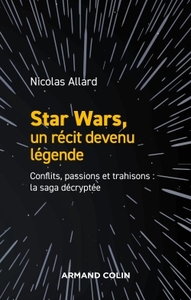 Image de Star Wars, un récit devenu légende - Conflits, passions, trahisons : la saga décryptée