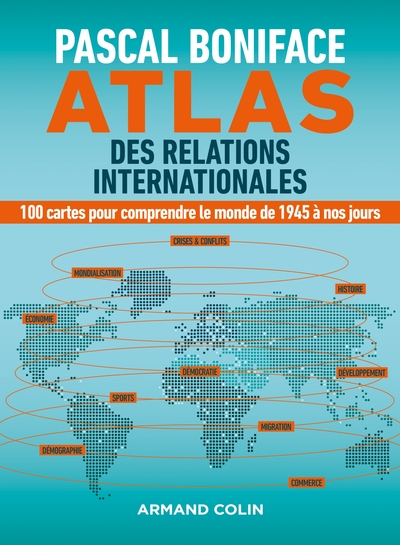 Image de Atlas des relations internationales : 100 cartes pour comprendre le monde de 1945 à nos jours
