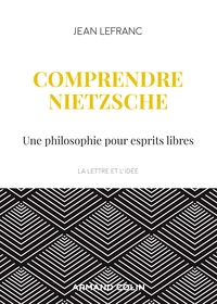 Image de Comprendre Nietzsche - Une philosophie pour esprits libres