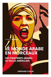 Image de Le monde arabe en morceaux - 2e éd. - Des printemps arabes au recul américain