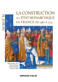 Picture of La construction de l'Etat monarchique en France de 1380 à 1715 - Capes-Agrég Histoire-Géographie