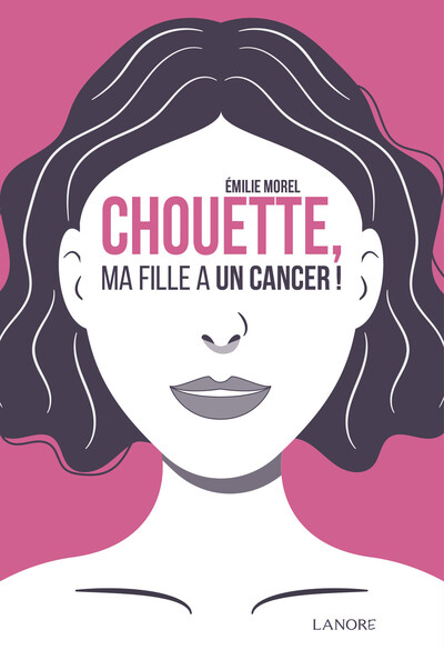 Picture of Chouette, ma fille a un cancer !