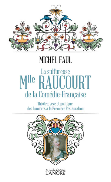 Picture of La sulfureuse Mlle Raucourt de la Comédie-Française - Théatre, sexe et politique des Lumières a la Première Restauration