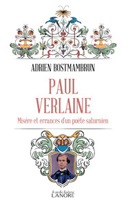 Picture of Paul Verlaine - Misère et errances d'un poète saturnien
