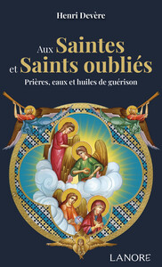 Picture of Aux saintes et saints oubliés - Prières, eaux et huiles de guérison