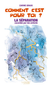 Picture of Comment c'est pour toi ? La séparation racontée par les enfants