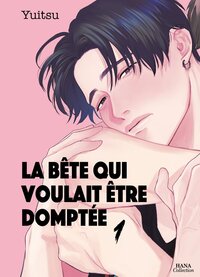 Picture of La bête qui voulait être domptée - Tome 01