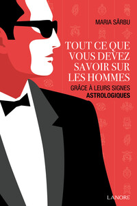 Picture of Tout ce que vous devez savoir sur les hommes - Grâce à leurs signes astrologiques