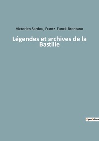 Image de Légendes et archives de la Bastille