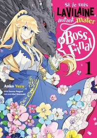 Image de Si je suis la Vilaine, autant mater le Boss final - Tome 1