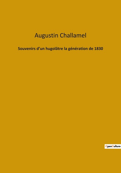 Picture of Souvenirs d'un hugolâtre la génération de 1830