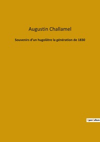 Picture of Souvenirs d'un hugolâtre la génération de 1830