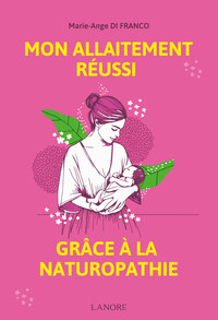 Image de Mon allaitement réussi grâce à la naturopathie