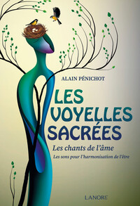 Image de Les voyelles sacrées - Les chants de l'âme - Les sons pour l'harmonisation de l'être