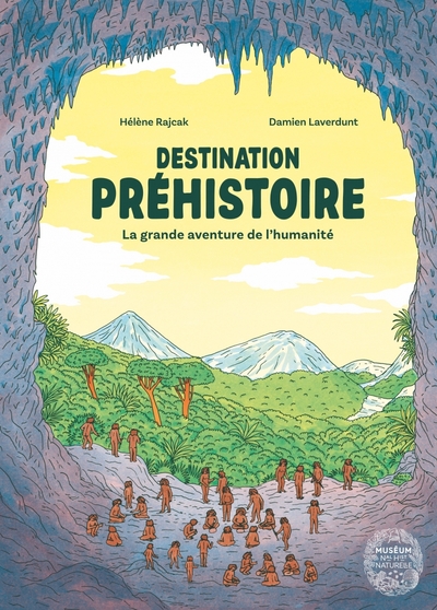 Image de Destination préhistoire - La grande aventure de l'humanité