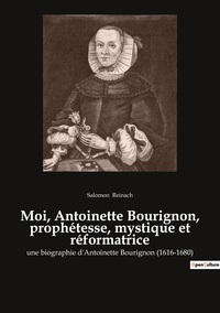 Picture of Moi, Antoinette Bourignon, prophétesse, mystique et réformatrice