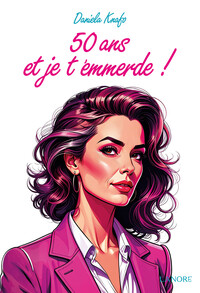 Picture of 50 ans et je t'emmerde !