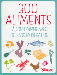 Picture of 300 aliments à consommer avec ou sans modération