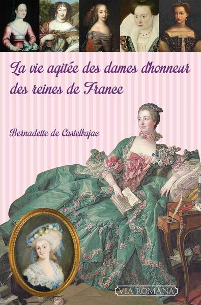 Image de La vie agitée des dames d'honneur des reines de France