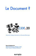Picture of Le document ? - actes du 20e Colloque international sur le document numérique, CiDE.20, [23-25 novembre 2017, Ville