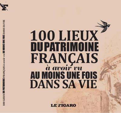 Image de LES 100 LIEUX DU PATRIMOINE FRANCAIS A AVOIR VU AU MOINS UNE FOIS DANS SA VIE