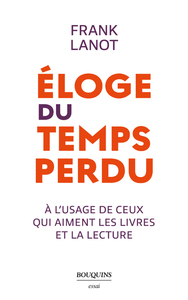 Picture of Éloge du temps perdu - à l'usage de ceux qui aiment les livres et la lecture
