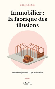 Image de Immobilier : la fabrique des illusions