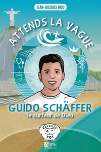 Image de Attends la vague, Guido Schäffer le surfeur de Dieu