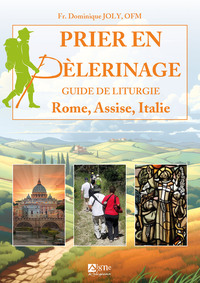 Image de Prier en pèlerinage. Guide de liturgie Rome Assise Italie