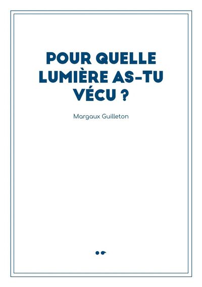 Picture of Pour quelle lumière as-tu vécu ?