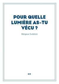 Picture of Pour quelle lumière as-tu vécu ?