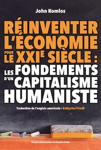 Image de Réinventer l’économie pour le XXI? siècle : les fondements d’un capitalisme humanist