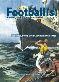 Image de FOOTBALL(S). HISTOIRE, CULTURE, ECONOMIE, SOCIETE 2024 - NO4. FOOTBALL, PORTS ET CIRCULATIONS MARITI