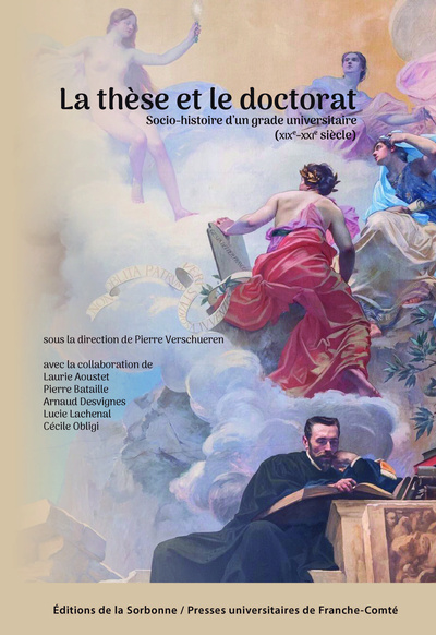 Image de LA THESE ET LE DOCTORAT. SOCIO-HISTOIRE D'UN GRADE UNIVERSITAIRE (XIXE-XXIE SIECLE)