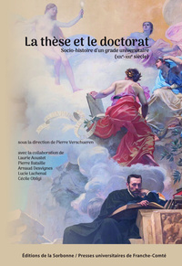 Image de LA THESE ET LE DOCTORAT. SOCIO-HISTOIRE D'UN GRADE UNIVERSITAIRE (XIXE-XXIE SIECLE)