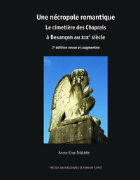 Picture of UNE NECROPOLE ROMANTIQUE. LE CIMETIERE DES CHAPRAIS A BESANCON AU XIXE SIECLE. 2E EDITION REVUE ET A