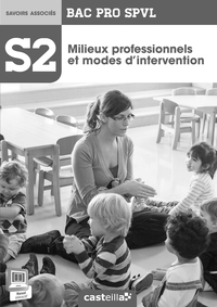 Picture of S2 - Milieux professionnels et modes d'intervention 2de, 1re, Tle Bac Pro SPVL (2014) - Livre du professeur