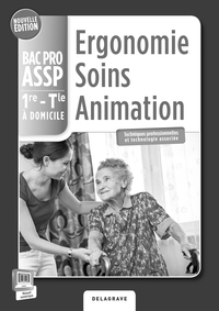 Picture of Ergonomie Soins Animation 1re, Tle Bac Pro ASSP (2015) - Livre du professeur