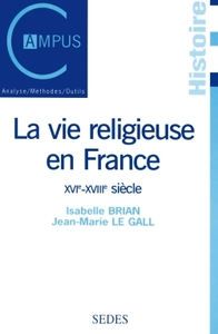 Image de La vie religieuse en France - XVIe-XVIIIe siècle